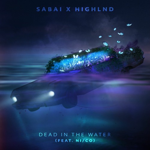 SABAI & Highlnd - Dead In The Water (feat. Ni/Co)