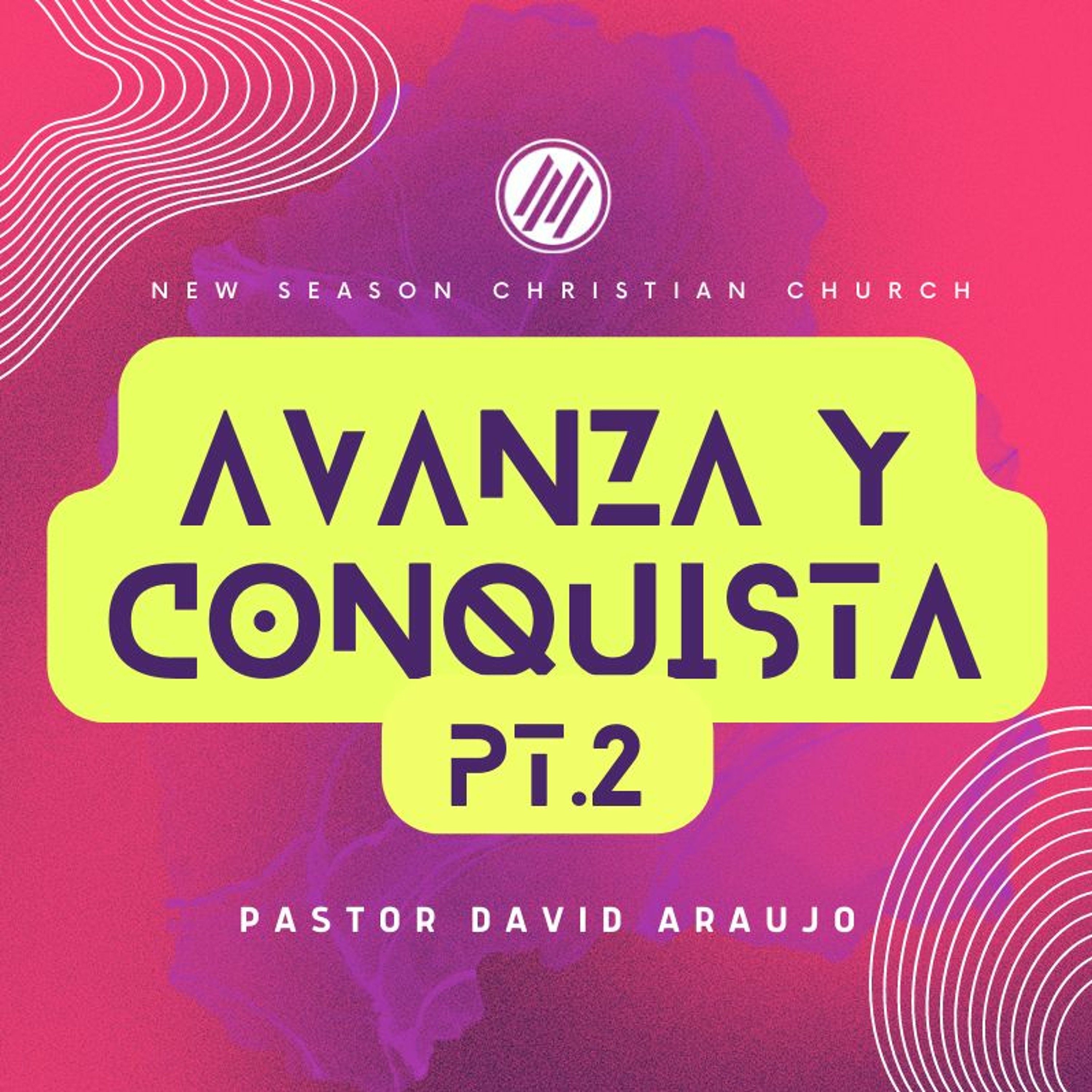 Avanza Y Conquista Pt2  :: Pastor David Araujo :: 06.11.23 episode artwork