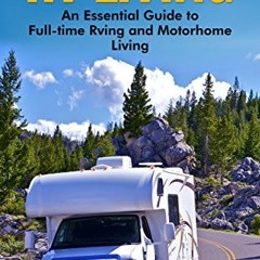 [Access] [KINDLE PDF EBOOK EPUB] RV Living: An Essential Guide to Full-time Rving and