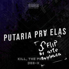 Kill, The Party & Dee-X - Putaria Pra Elas (arte roubada flip)