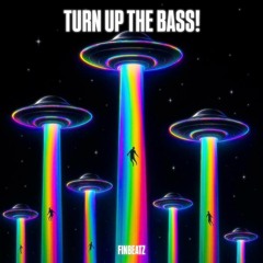 TURN UP THE BASS!