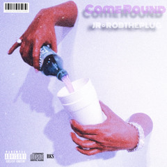 Come Round (feat RobThePlug)