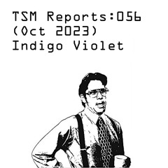 TSM Reports: 056 (Oct 2023) - Indigo Violet