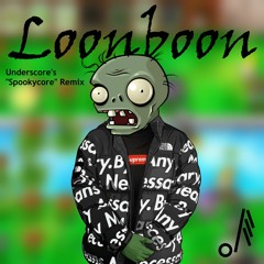 Loonboon(Underscore's "Spookycore" Remix)