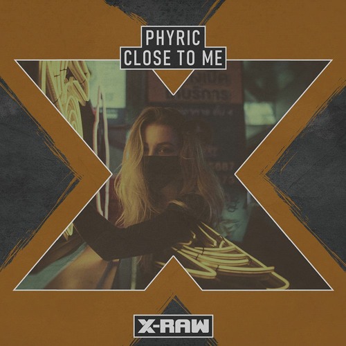 Phyric - Close To Me