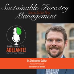 Sustainability Adelante Episode 6:  Sustainable Forestry Management with Dr. Christopher Gabler