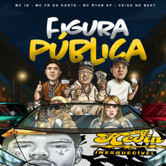 FIGURA PÚBLICA - MC IG, MC Ryan SP, MC FR da Norte [ NOVAS 2025 ]