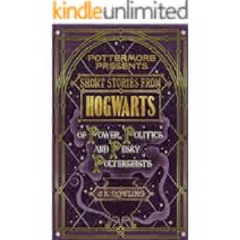 (Download) eBooks) Short Stories from Hogwarts of Power, Politics and Pesky Poltergeists