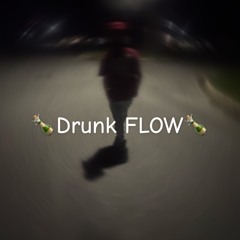 Drunk FLOW