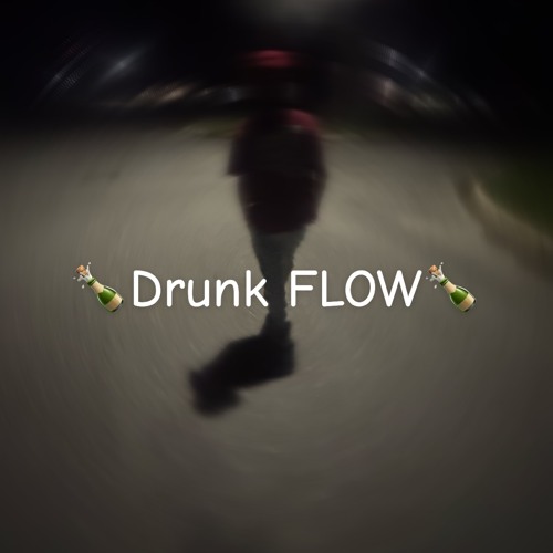 Drunk FLOW