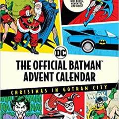READ/DOWNLOAD!* The Official Batman™ Advent Calendar: Christmas in Gotham City: 25 Days of Surprises