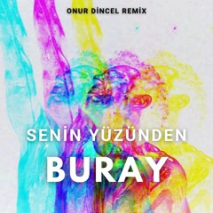 Buray & Arem Ozguc & Arman Aydin - Senin Yüzünden (ODENN Remix)