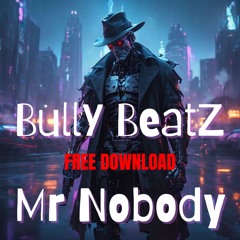 BullY BeatZ - Mr Nobody ***FREE DOWNLOAD***