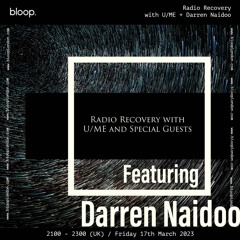 Radio Recovery with U/ME + Darren Naidoo - 17.03.23