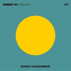 Simon Vuarambon - Desert In Podcast 07