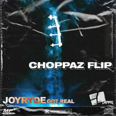 JOYRYDE - GOT REAL (CHOPPAZ Flip)
