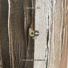 "Her Name Is Shirley" EP - Michael Ius [PREVIEWS]