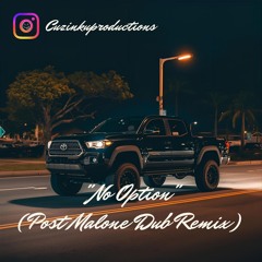 No Option (Post Malone Dub Remix)-Cuzin Kū