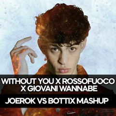 ROSSO FUOCO X GIOVANI WANNABE X WITHOUT YOU (JOE ROK VS BOTTIX MASHUP)