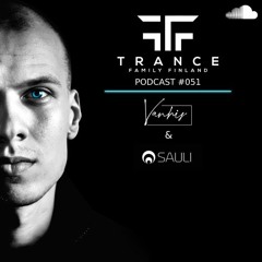 Trance Family Finland Podcast #051 With Vanhis & Sauli