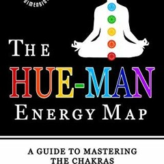 Access KINDLE PDF EBOOK EPUB THE HUE-MAN ENERGY MAP: A GUIDE TO MASTERING THE CHAKRAS by  FOSTER EBA