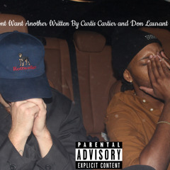 Don’t Want Another Ft. Curtis Cartier