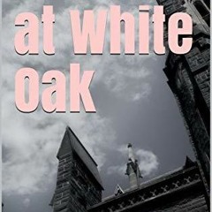 PDF/Ebook Murder at White Oak BY : Marko Realmonte