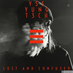 YSS YUNG T3CH - Lost And Confused