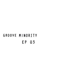 Preview Clip // Groove Minority - EP #03 (Only 12")