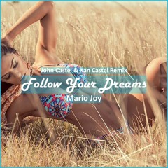 Mario Joy - Follow Your Dreams (John Castel X  [ Deep House Music]Xan Castel Remix)
