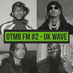 OTMB FM #2 - UK Wave (2025 UK Rap Mix) (ft. Skepta, D-Block Europe, Nemzzz, AJ Tracey & more)