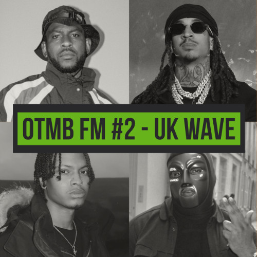 OTMB FM #2 - UK Wave (2025 UK Rap Mix) (ft. Skepta, D-Block Europe, Nemzzz, AJ Tracey & more)