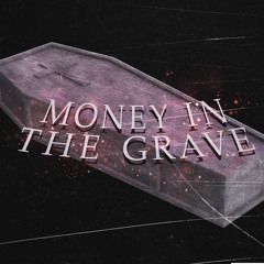 money in my grave.