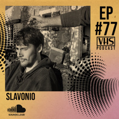 VHS Podcast #077 - Slavonio