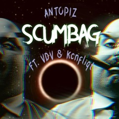 ANTOPIZ - SCUMBAG (ft.VDV & KONFLIQT)