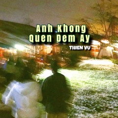 ANH KHONG QUEN DEM AY - THIENVU