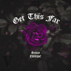 Get This Far - Suavo x TUUPE