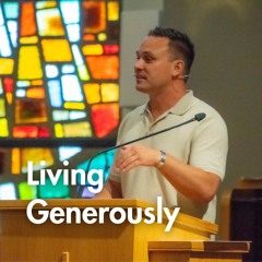 Living Generously | Pastor Lorne Hlad