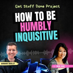 How to be Humbly Inquisitive (Ep. 39) with Irene Chan