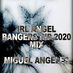 IRL ANGEL BANGERS RIP 2020 MIX