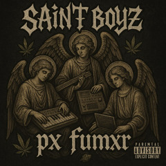 Px Fumxr-SaintBoyz
