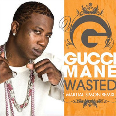 Gucci Mane - Wasted (Martial Simon Remix)