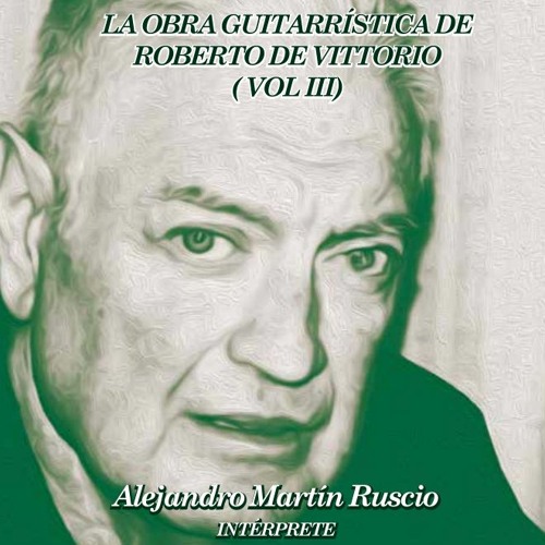 La obra guitarrística de Roberto De Vittorio (Vol. III)
