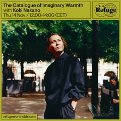 The Catalogue of Imaginary Warmth - Koki Nakano - 14 Nov 2024