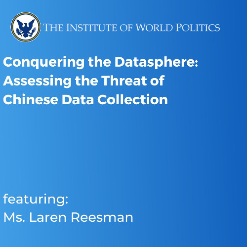 Conquering the Datasphere: Assessing the Threat of Chinese Data Collection With Ms. aren Reesman