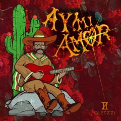 Gletzzi - Ay! Mi Amor