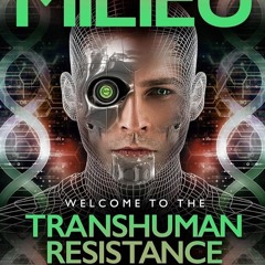 ⚡Ebook✔ The Milieu: Welcome to the Transhuman Resistance