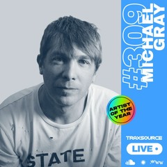 Traxsource LIVE! #309 with Michael Gray - Artist Of The Year