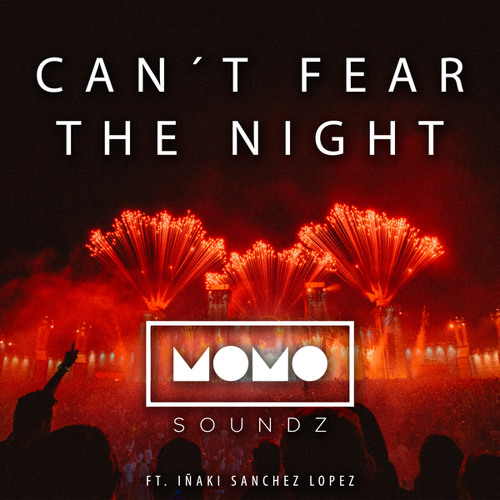 Can't Fear The Night (feat. Iñaki Sanchez Lopez)
