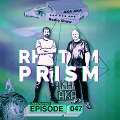 Rhythm Prism by AKA AKA Episode 047 (Indie Dance Special)